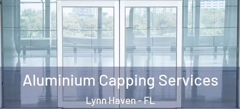 Aluminium Capping Services Lynn Haven - FL