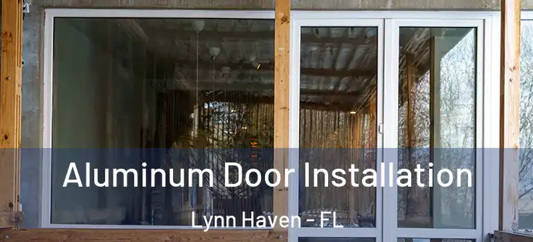 Aluminum Door Installation Lynn Haven - FL