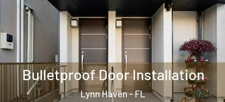 Bulletproof Door Installation Lynn Haven - FL