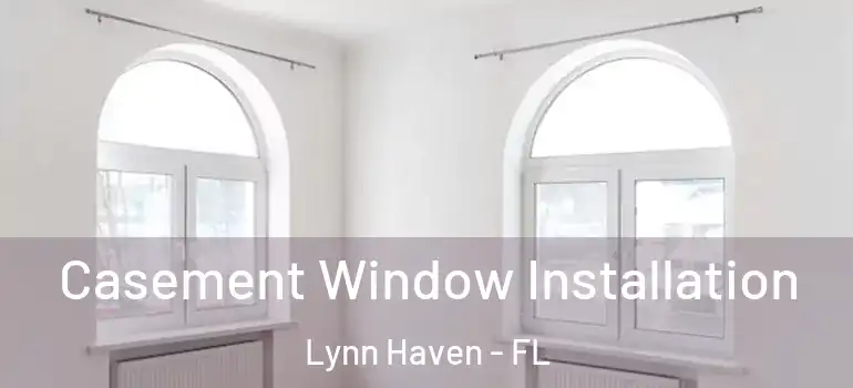 Casement Window Installation Lynn Haven - FL