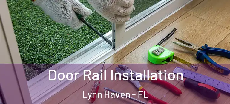 Door Rail Installation Lynn Haven - FL