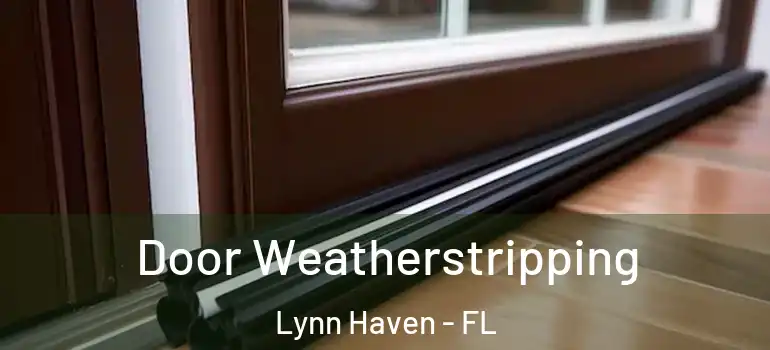 Door Weatherstripping Lynn Haven - FL