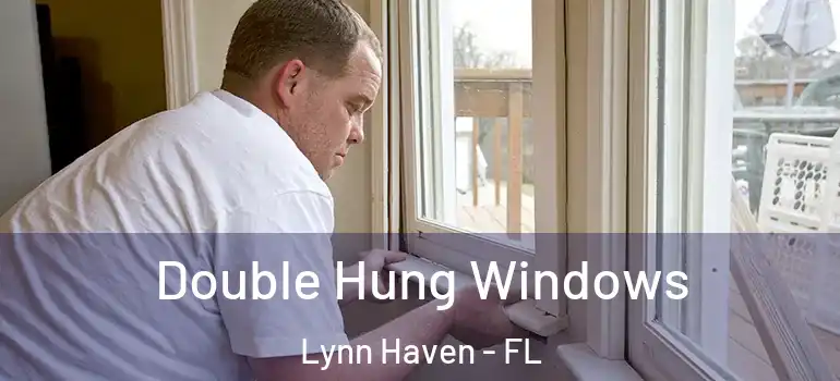 Double Hung Windows Lynn Haven - FL