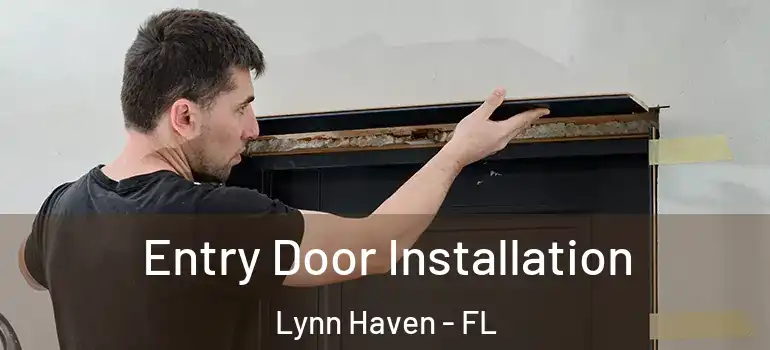 Entry Door Installation Lynn Haven - FL