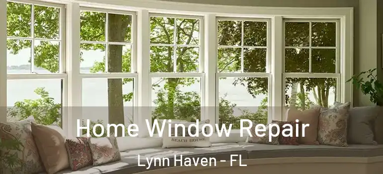 Home Window Repair Lynn Haven - FL
