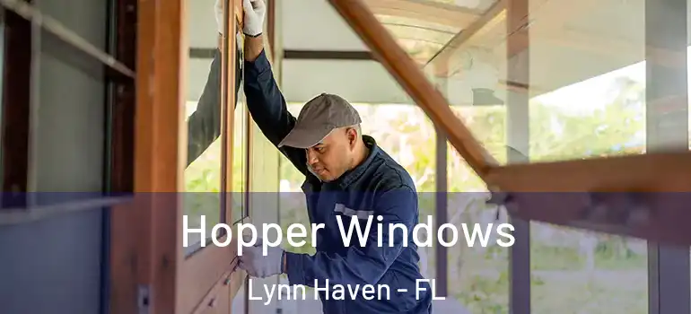Hopper Windows Lynn Haven - FL
