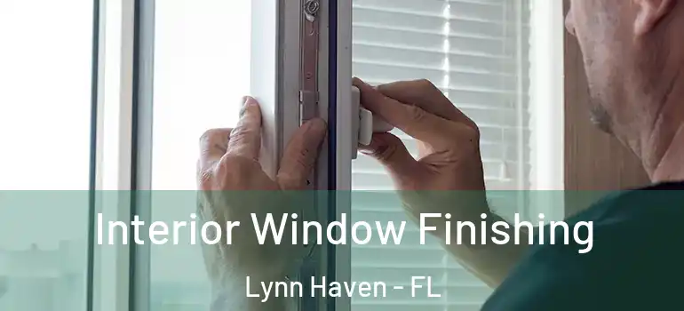 Interior Window Finishing Lynn Haven - FL