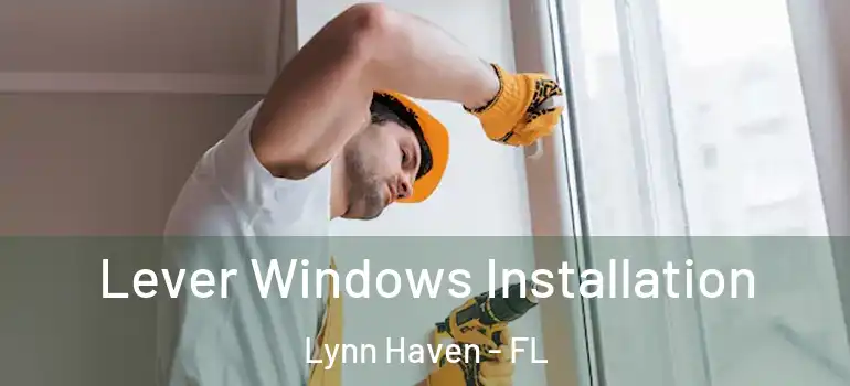 Lever Windows Installation Lynn Haven - FL