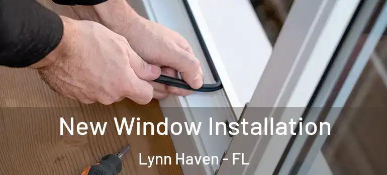 New Window Installation Lynn Haven - FL