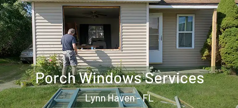 Porch Windows Services Lynn Haven - FL