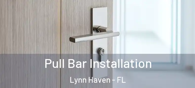 Pull Bar Installation Lynn Haven - FL
