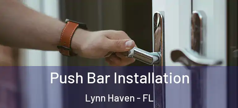 Push Bar Installation Lynn Haven - FL
