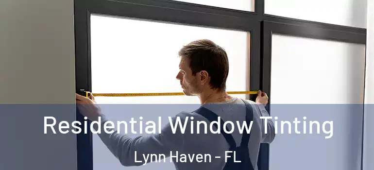 Residential Window Tinting Lynn Haven - FL