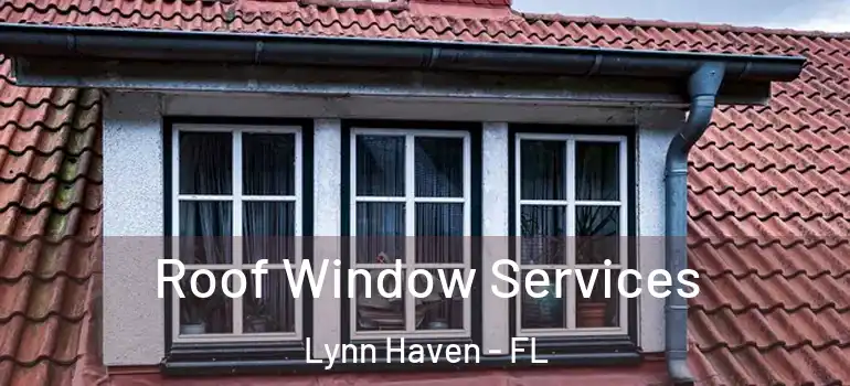 Roof Window Services Lynn Haven - FL