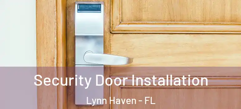 Security Door Installation Lynn Haven - FL