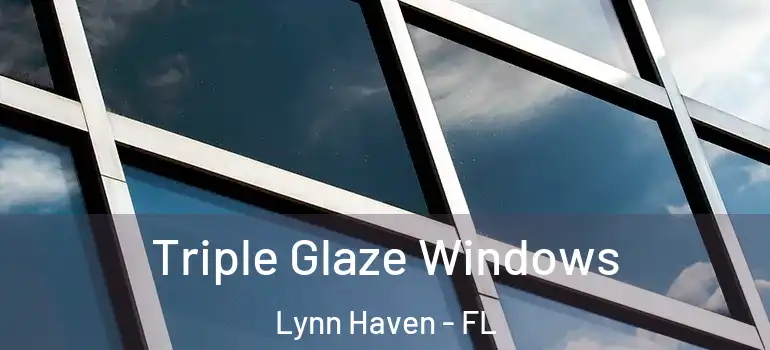 Triple Glaze Windows Lynn Haven - FL