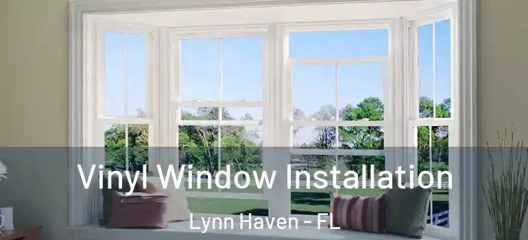 Vinyl Window Installation Lynn Haven - FL