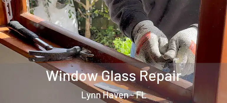 Window Glass Repair Lynn Haven - FL