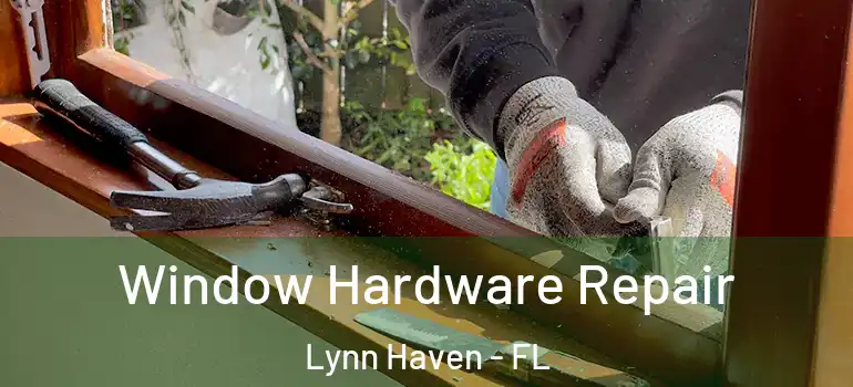 Window Hardware Repair Lynn Haven - FL