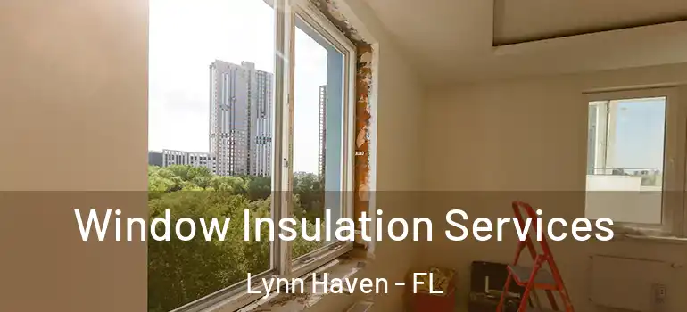 Window Insulation Services Lynn Haven - FL