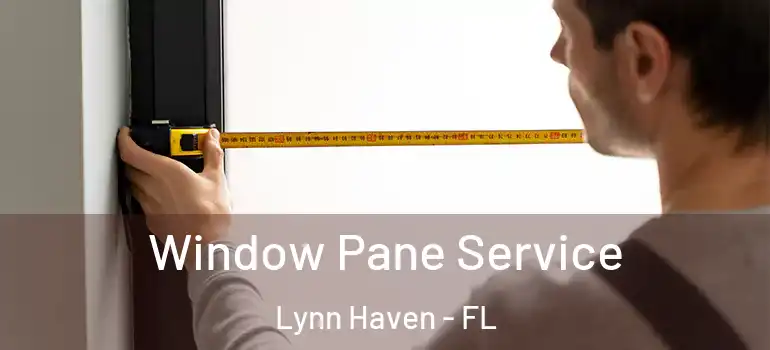 Window Pane Service Lynn Haven - FL