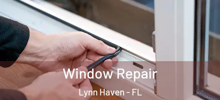 Window Repair Lynn Haven - FL
