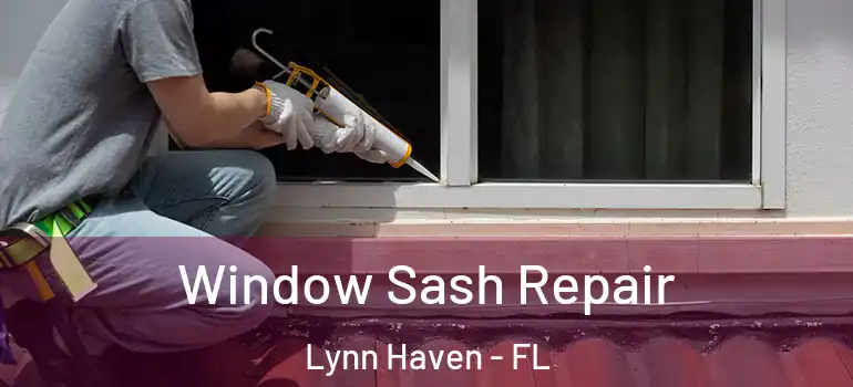Window Sash Repair Lynn Haven - FL