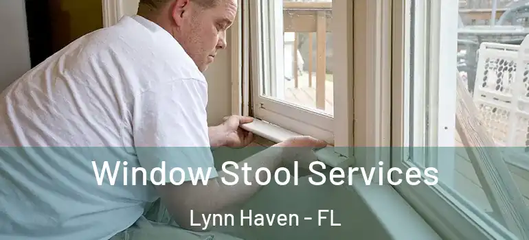 Window Stool Services Lynn Haven - FL